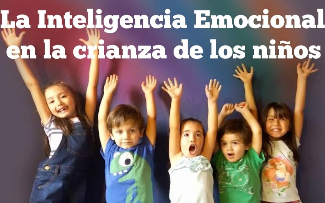 La inteligencia emocional en la crianza de los niños